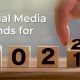 اتجاهات وسائل التواصل الاجتماعي الأكثر شيوعًا للشركات الصغيرة 2022